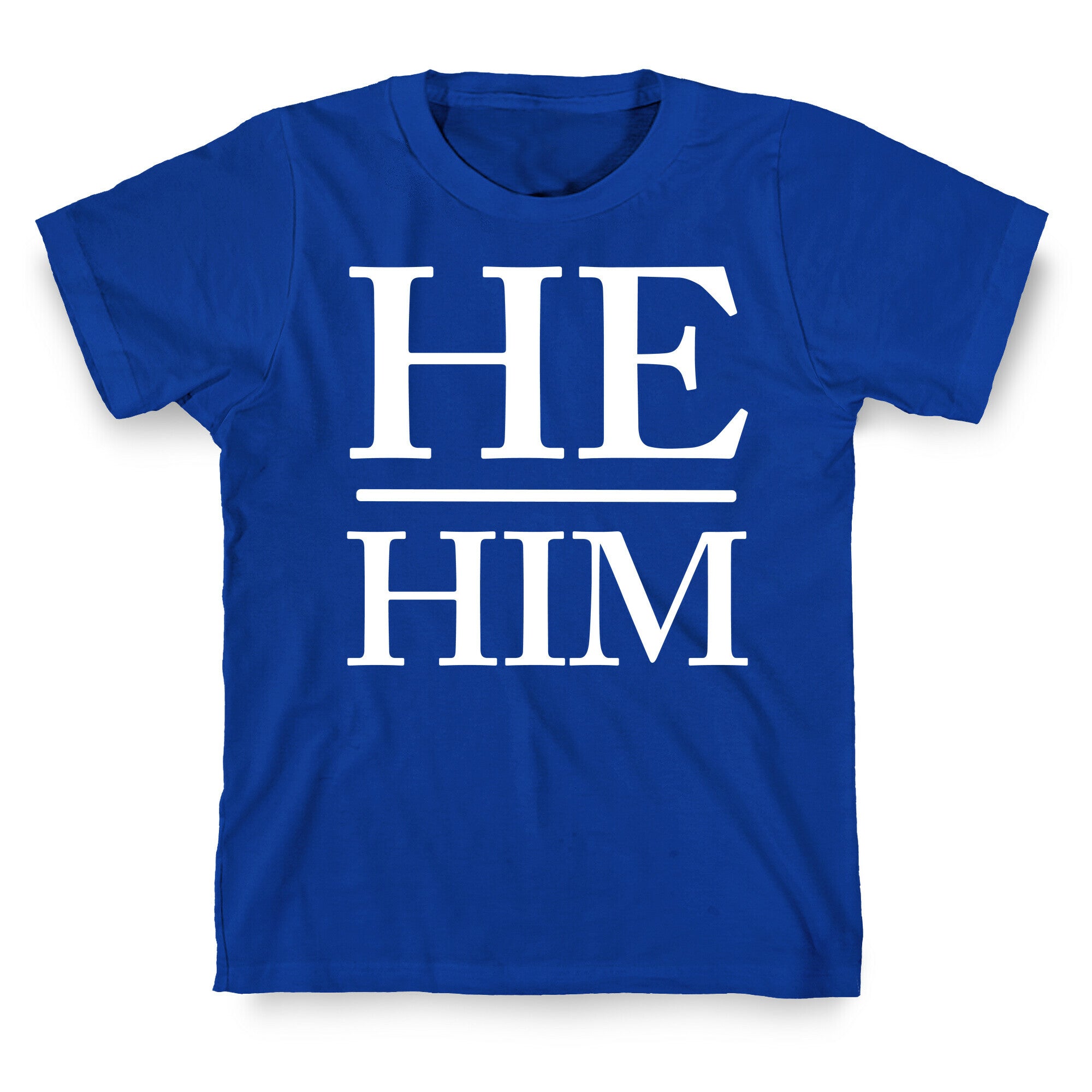 He/Him Pronouns T-Shirt